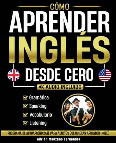 Cómo Aprender Inglés Desde Cero: Programa De Autoaprendizaje Para Adultos Que Quieran Aprender Inglés [Audio Incluido] von Independently published