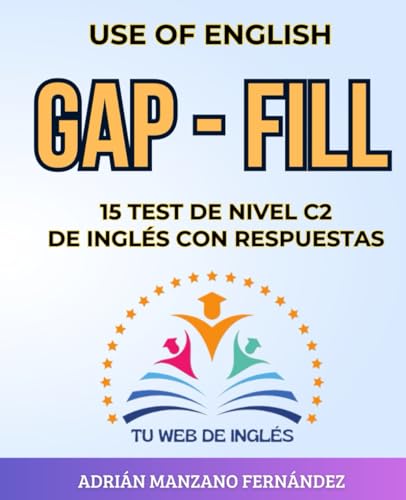 USE OF ENGLISH: GAP - FILL: 15 TEST DE NIVEL C2 DE INGLÉS CON RESPUESTAS von Independently published