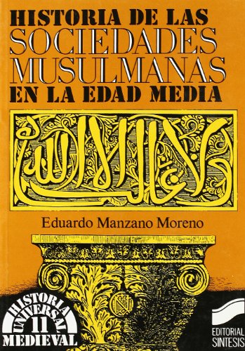 Historia de las sociedades musulmanas (Historia universal. Medieval, Band 11)