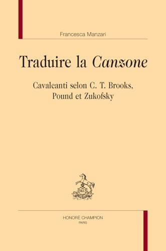 Traduire la "Canzone". Cavalcanti selon C. T. Brooks, Pound et Zukofsky von Champion