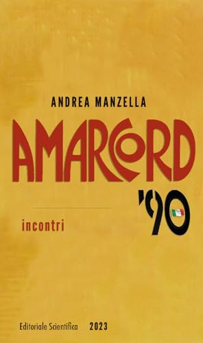 Amarcord '90. Incontri (Fuori collana) von Editoriale Scientifica