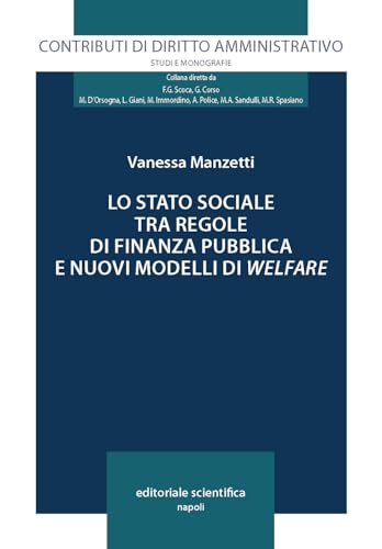 Lo stato sociale tra regole di finanza pubblica e nuovi modelli di welfare (Contributi di diritto amministrativo. Studi e monografie) von Editoriale Scientifica