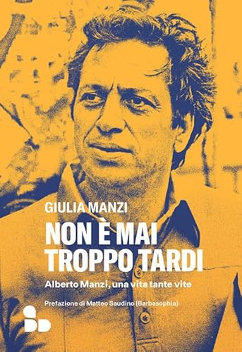 Non è mai troppo tardi. Alberto Manzi, una vita tante vite (Saggi) von ADD Editore