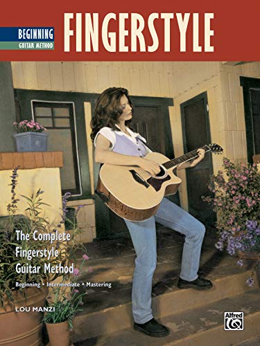 The Complete Fingerstyle Guitar Method: Beginning Fingerstyle Guitar (Complete Method) (The Complete Fingerstyle Guitar Method: Beginning - Intermediate - Mastering)