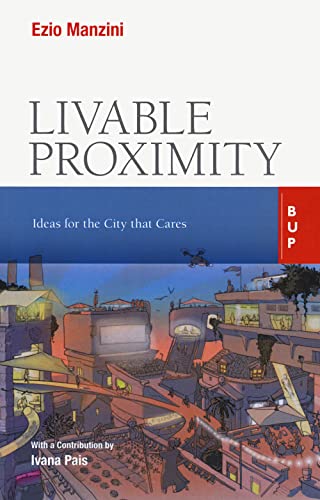 Livable proximity. Ideas for the city that cares Livable proximity. Ideas for the city that cares von Bocconi University Press