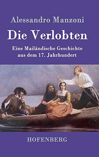 Die Verlobten: Eine Mailändische Geschichte aus dem 17. Jahrhundert