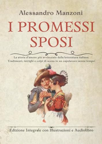 I Promessi Sposi - con Illustrazioni e Audiolibro: La storia d’amore più avvincente della letteratura italiana. Tradimenti, intrighi e colpi di scena in un capolavoro senza tempo! I Promessi Sposi - con Illustrazioni e Audiolibro: La storia d’amore più avvincente della letteratura italiana. Tradimenti, intrighi e colpi di scena in un capolavoro senza tempo! von Independently published