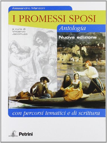 I Promessi sposi. Antologia con percorsi tematici. Per le Scuole superiori. Con espansione online