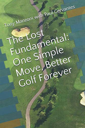 The Lost Fundamental: One Simple Move, Better Golf Forever