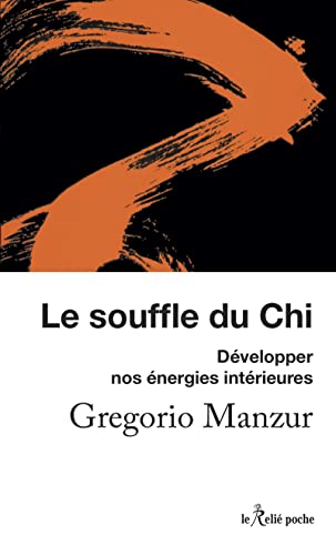 Le souffle du Chi - Développer nos énergies intérieures von RELIE