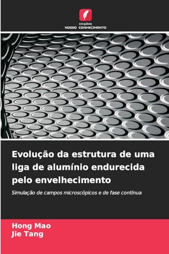 Evolução da estrutura de uma liga de alumínio endurecida pelo envelhecimento: Simulação de campos microscópicos e de fase contínua