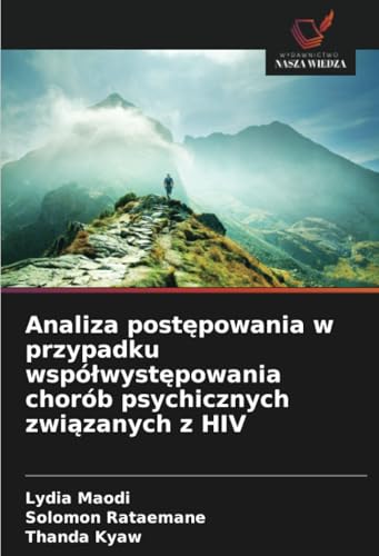 Analiza postępowania w przypadku współwystępowania chorób psychicznych związanych z HIV: DE von Wydawnictwo Nasza Wiedza
