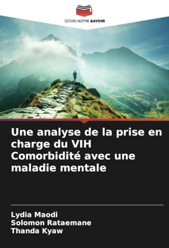 Une analyse de la prise en charge du VIH Comorbidité avec une maladie mentale von Editions Notre Savoir
