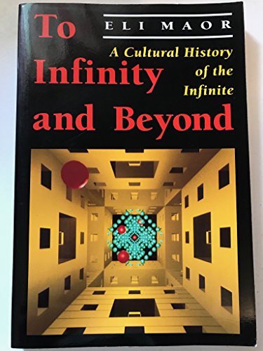 To Infinity and Beyond: A Cultural History of the Infinite (Princeton Paperbacks)