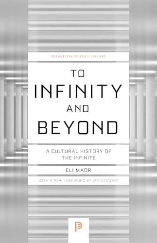 To Infinity and Beyond: A Cultural History of the Infinite - New Edition (Princeton Science Library)