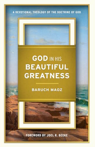 God in His Beautiful Greatness: A Devotional Theology of the Doctrine of God von Founders Press