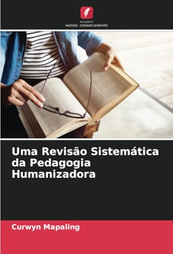 Uma Revisão Sistemática da Pedagogia Humanizadora: DE von Edições Nosso Conhecimento