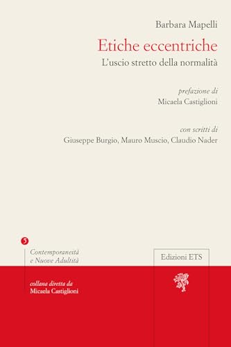 Etiche eccentriche. L'uscio stretto della normalità (Contemporaneità e nuove adultità) von Edizioni ETS