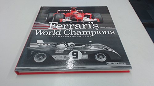 Ferrari's World Champions: The Cars that Beat the World