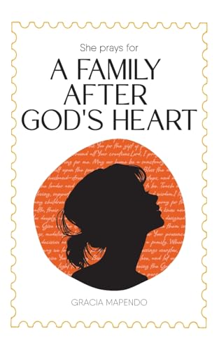She Prays for a Family After God's Heart von Palmetto Publishing