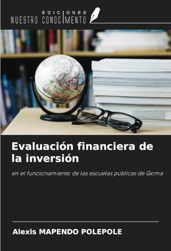 Evaluación financiera de la inversión: en el funcionamiento de las escuelas públicas de Goma von Ediciones Nuestro Conocimiento