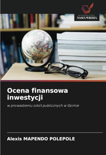 Ocena finansowa inwestycji: w prowadzeniu szkół publicznych w Gomie: w prowadzeniu szkó¿ publicznych w Gomie von Wydawnictwo Nasza Wiedza