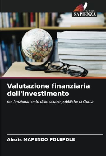 Valutazione finanziaria dell'investimento: nel funzionamento delle scuole pubbliche di Goma von Edizioni Sapienza