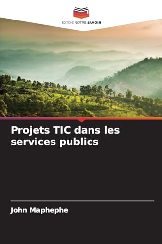 Projets TIC dans les services publics von Editions Notre Savoir