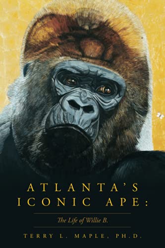 Atlanta's Iconic Ape: The Life of Willie B. von Palmetto Publishing