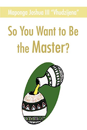 So You Want to Be the Master? von iUniverse