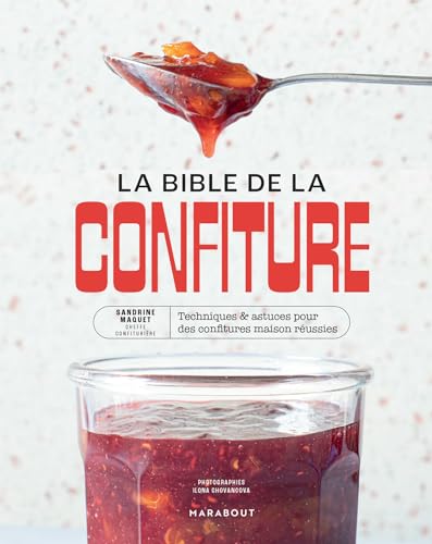 La bible de la confiture: Techniques & astuces pour des confitures maison réussies