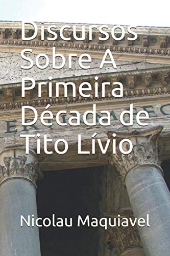 Discursos Sobre A Primeira Década de Tito Lívio von Independently published