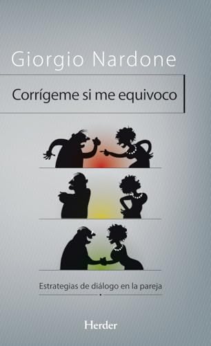 Corrigeme si me equivoco: Estrategias de diálogo en la pareja Corrigeme si me equivoco: Estrategias de diálogo en la pareja