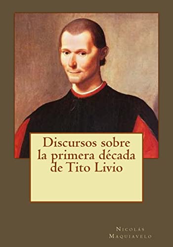 Discursos sobre la primera década de Tito Livio von CREATESPACE