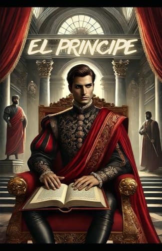 EL PRINCIPE: NICOLAS MAQUIAVELO EL PRINCIPE: NICOLAS MAQUIAVELO