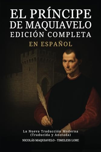 El Príncipe de Maquiavelo en Español - Edición Completa: La Nueva Traducción Moderna (Traducida y Anotada) von Independently published