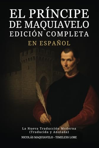 El Príncipe de Maquiavelo en Español - Edición Completa: La Nueva Traducción Moderna (Traducida y Anotada) von Independently published