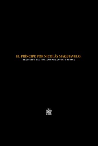 El Príncipe por Nicolás Maquiavelo, traducido del italiano por Antonio Zozaya von Independently published