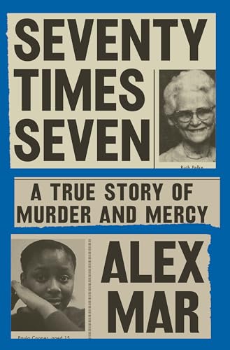 Seventy Times Seven: A True Story of Murder and Mercy von Penguin Press
