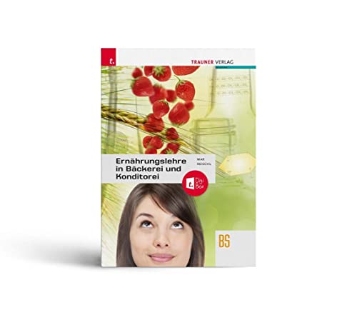 Ernährungslehre in Bäckerei und Konditorei + TRAUNER-DigiBox von Trauner Verlag