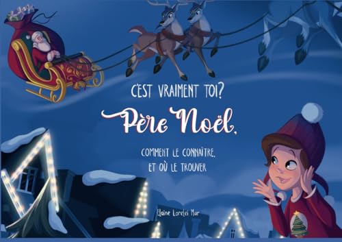 C'est vraiment toi ? Père Noël, comment le connaître, et où le trouver.