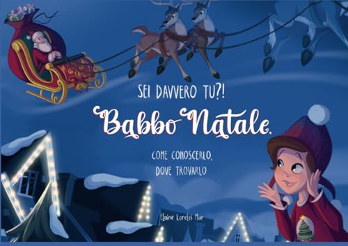 Sei davvero tu? Babbo Natale, come conoscerlo, dove trovarlo