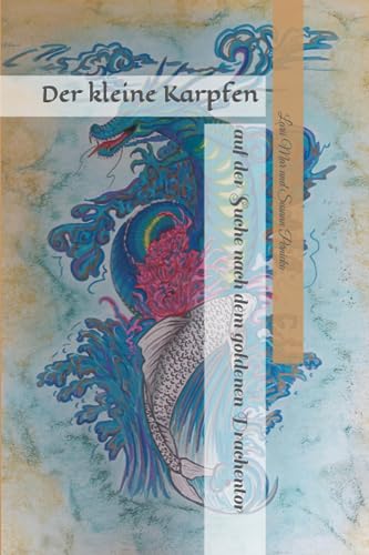Der kleine Karpfen: auf der Suche nach dem goldenen Drachentor von Independently published