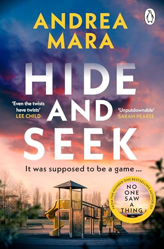 Hide and Seek: The addictive, gripping psychological thriller from the Sunday Times bestselling author of No One Saw a Thing