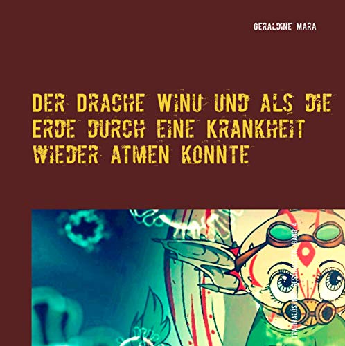 Der Drache Winu und als die Erde durch eine Krankheit wieder atmen konnte: wicasa winu traumalösende Geschichten, Band 4