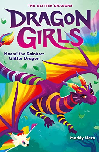 Naomi the Rainbow Glitter Dragon: 3 (Dragon Girls) von Scholastic