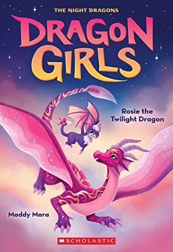 Rosie the Twilight Dragon: The Night Dragons (Dragon Girls, 7)