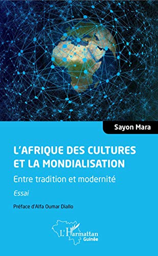 L'Afrique des cultures et la mondialisation: Entre tradition et modernité. Essai von L'HARMATTAN