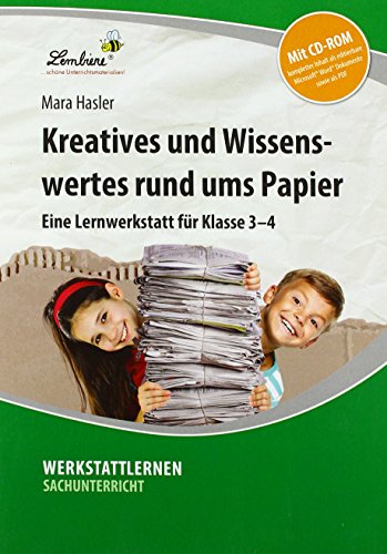 Kreatives und Wissenswertes rund ums Papier: Grundschule, Sachunterricht, Klasse 3-4 von Lernbiene Verlag GmbH
