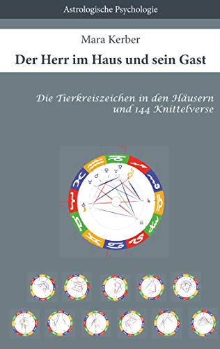 Der Herr im Haus und sein Gast: Die Tierkreiszeichen in den Häusern und 144 Knittelverse